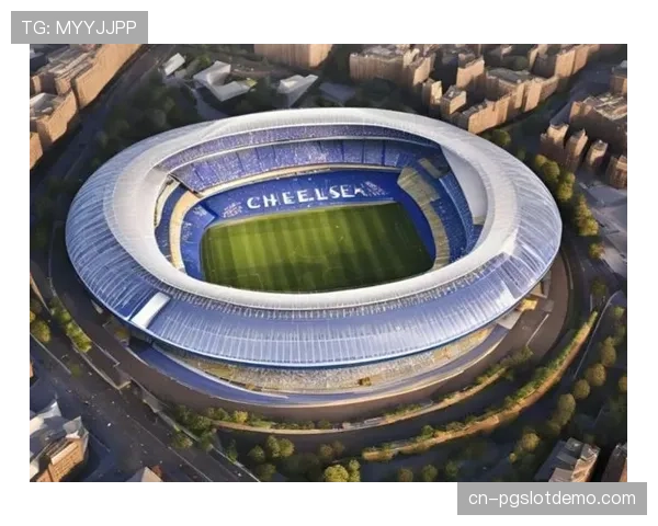 斯坦福桥翻新计划获批，切尔西主场容量将提升至6万人